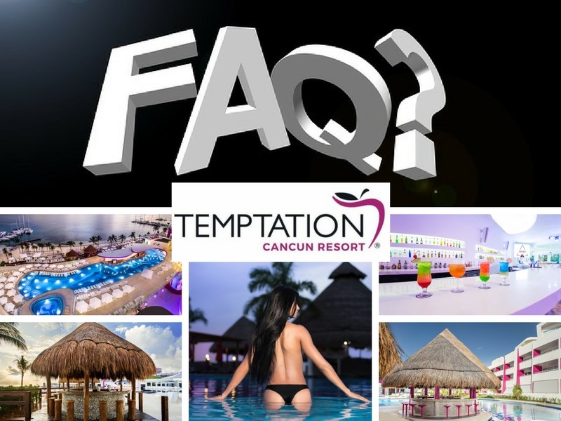 Temptation Resort Cancun Frequently Asked Questions.